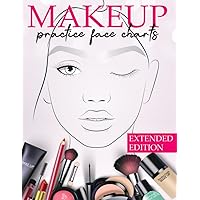 Makeup Practice Face Charts Extended Edition: 202 Pages & 10 Different Faces | Large Page Size Faces with Open and Closed Eyes | Blank Pages to ... Gift Idea For Girls (Fashion and beauty)