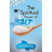 The Spiritual Power of Salt: How to Use this Prayer Ritual for Financial Abundance, Protection Against Witches and to Get What You Want. The Spiritual Power of Salt: How to Use this Prayer Ritual for Financial Abundance, Protection Against Witches and to Get What You Want. Paperback Kindle