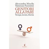 Genitori alla pari: Tempo, lavoro, libertà (Italian Edition) Genitori alla pari: Tempo, lavoro, libertà (Italian Edition) Kindle