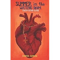 Summer in the Waiting Room: Faith • Hope • Love Summer in the Waiting Room: Faith • Hope • Love Paperback Kindle
