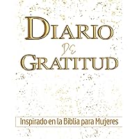 Diario de Gratitud Inspirado en la Biblia para Mujeres: Inicia el día con fuerza, paz, enfoque y alegría con este diario de gratitud (Spanish Edition)