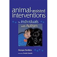 Animal-assisted Interventions for Individuals with Autism Animal-assisted Interventions for Individuals with Autism Paperback Kindle