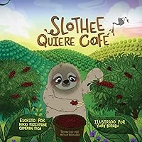 Slothee quiere café (Slothee Wants Coffee) (Spanish Edition) Slothee quiere café (Slothee Wants Coffee) (Spanish Edition) Kindle Paperback
