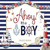 Ahoy It's a Boy baby shower guest book: Nautical White navy Blue Stripes Marine Sea Lighthouse Ship welcome newborn keepsake