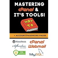Mastering cPanel: The Complete Guide to Using cPanel and Its Tools Mastering cPanel: The Complete Guide to Using cPanel and Its Tools Kindle Paperback