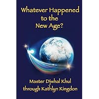 Whatever Happened to the New Age? Whatever Happened to the New Age? Paperback Kindle