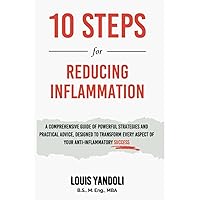 10 Steps for Reducing Inflammation: Unleashing the Power of Lifestyle Modifications for a Healthier and Inflammation-Free Future (10 Steps for Success) 10 Steps for Reducing Inflammation: Unleashing the Power of Lifestyle Modifications for a Healthier and Inflammation-Free Future (10 Steps for Success) Paperback Kindle