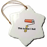 3dRose ORN_102551_1 This is How I Roll Paint Roller Painter Design-Snowflake Ornament, Porcelain, 3-Inch