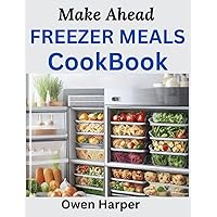 Make Ahead Freezer Meals Cookbook: Fix It And Forget It Instant Pot And Slow Cooker Recipes, With Delicious Family Friendly Dump Dinners, Breakfast, Desserts, And More In 2024 Make Ahead Freezer Meals Cookbook: Fix It And Forget It Instant Pot And Slow Cooker Recipes, With Delicious Family Friendly Dump Dinners, Breakfast, Desserts, And More In 2024 Kindle Paperback