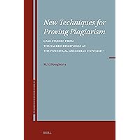 New Techniques for Proving Plagiarism: Case Studies from the Sacred Disciplines at the Pontifical Gregorian University (Studies in Research Integrity, 2)