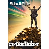 LA SCIENCE DE L’ENRICHISSEMENT (French Edition) LA SCIENCE DE L’ENRICHISSEMENT (French Edition) Paperback Kindle