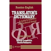 Russian-English Translator's Dictionary: A Guide to Scientific and Technical Usage, 3E (English and Russian Edition) Russian-English Translator's Dictionary: A Guide to Scientific and Technical Usage, 3E (English and Russian Edition) Hardcover Paperback