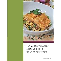 The Mediterranean Diet Score Cookbook for Coumadin® Users The Mediterranean Diet Score Cookbook for Coumadin® Users Paperback Kindle