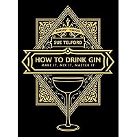 How to Drink Gin How to Drink Gin Hardcover