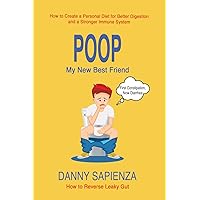 Poop - My New Best Friend: How to Reverse Leaky Gut Poop - My New Best Friend: How to Reverse Leaky Gut Paperback Kindle