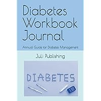 Diabetes Workbook Journal: Annual Guide for Diabetes Management