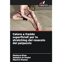 Calore e freddo superficiali per lo stretching del muscolo del polpaccio (Italian Edition)