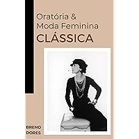 Oratória e Moda Feminina Clássica (Portuguese Edition)