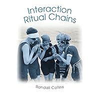 Interaction Ritual Chains (Princeton Studies in Cultural Sociology) Interaction Ritual Chains (Princeton Studies in Cultural Sociology) Paperback eTextbook Hardcover