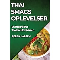 Thai Smagsoplevelser: En Rejse til Det Thailandske Køkken (Danish Edition)