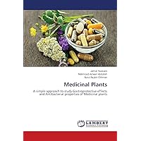 Medicinal Plants: A simple approach to study Gastroprotective effects and Antibacterial properties of Medicinal plants