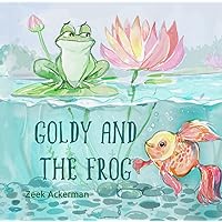Goldy and The Frog: The unlikely friendship that leads to a life full of adventures.