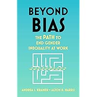 Beyond Bias: The PATH to End Gender Inequality at Work Beyond Bias: The PATH to End Gender Inequality at Work Hardcover Kindle