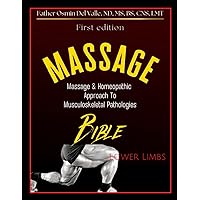 Massage & Homeopathic Approach to Musculoskeletal Pathologies - Lower Limbs: Massage Bible to Lower Limbs