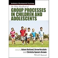 The Wiley Handbook of Group Processes in Children and Adolescents (Wiley Handbooks of Developmental Psychology) The Wiley Handbook of Group Processes in Children and Adolescents (Wiley Handbooks of Developmental Psychology) Hardcover Kindle
