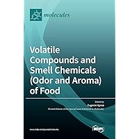 Volatile Compounds and Smell Chemicals (Odor and Aroma) of Food