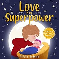Love is My Superpower: A Kid’s Book About Love and Compassion (My Superpower Books) Love is My Superpower: A Kid’s Book About Love and Compassion (My Superpower Books) Paperback Kindle Audible Audiobook