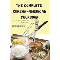 The Complete Korean-American Cookbook