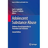 Adolescent Substance Abuse: Evidence-Based Approaches to Prevention and Treatment (Issues in Children's and Families' Lives) Adolescent Substance Abuse: Evidence-Based Approaches to Prevention and Treatment (Issues in Children's and Families' Lives) Kindle Hardcover Paperback