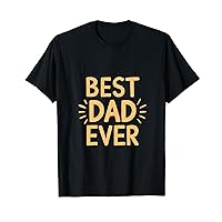 Best Dad Ever Father Daddy Father's Day T-Shirt