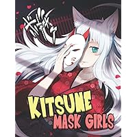 Kitsune Mask Girls Coloring Book: Relax And Unwind With This Collection Of Girls Wearing Masks