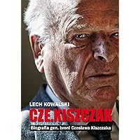 Czekiszczak Biografia gen. broni Czeslawa Kiszczaka