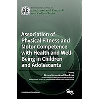 Association of Physical Fitness and Motor Competence with Health and Well-Being in Children and Adolescents