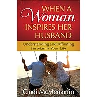 When a Woman Inspires Her Husband: Understanding and Affirming the Man in Your Life When a Woman Inspires Her Husband: Understanding and Affirming the Man in Your Life Paperback Kindle