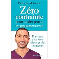 Zéro contrainte pour rester jeune. Il n'y a pas d'âge pour commencer ! (French Edition) Zéro contrainte pour rester jeune. Il n'y a pas d'âge pour commencer ! (French Edition) Kindle Audible Audiobook Paperback