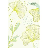 6X9 MY RECIPE BOOK with Ginko Leaf themed pages (MINT CITRON GINKO PAPERBACK COVER): Write down all your family recipes in this cooking/baking journal, recipe keeper notebook