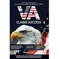 VA Claims Success: The Ultimate Guide to Securing Your VA Disability Compensation Benefits | Includes Secrets & Insider Tips from a Veteran and Retired VA Rater VA Claims Success: The Ultimate Guide to Securing Your VA Disability Compensation Benefits | Includes Secrets & Insider Tips from a Veteran and Retired VA Rater Paperback Kindle