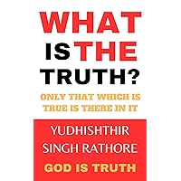 What is the truth? What is the truth? Kindle Hardcover Paperback