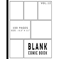 Blank Comic Book 100 Pages - Size 8.5 x 11 Inches Volume 12: 100 Pages, For Beginner Artist, Drawing Your Own Comics, Make Your Own Comic Book, Comic ... (Blank Comic Books for Kids to Write Stories)
