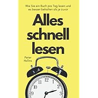 Alles schnell lesen: Wie Sie ein Buch pro Tag lesen und es besser behalten als je zuvor (Peter Hollins Deutsch) (German Edition)