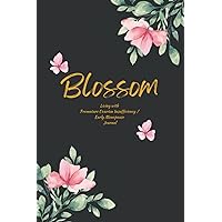 Blossom Living with Premature Ovarian Insufficiency / Early Menopause Journal Blossom Living with Premature Ovarian Insufficiency / Early Menopause Journal Paperback Hardcover