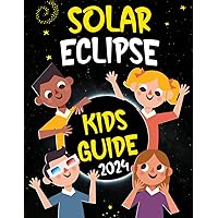 Solar Eclipse Kids Guide: Journey to The Great Total Solar Eclipse: Fun Facts & Activities for April 8, 2024 Solar Eclipse Kids Guide: Journey to The Great Total Solar Eclipse: Fun Facts & Activities for April 8, 2024 Paperback