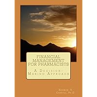 Financial Management for Pharmacists: A Decision-Making Approach Financial Management for Pharmacists: A Decision-Making Approach Paperback