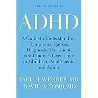 ADHD: A Guide to Understanding Symptoms, Causes, Diagnosis, Treatment, and Changes Over Time in Children, Adolescents, and Adults ADHD: A Guide to Understanding Symptoms, Causes, Diagnosis, Treatment, and Changes Over Time in Children, Adolescents, and Adults Paperback Kindle Hardcover