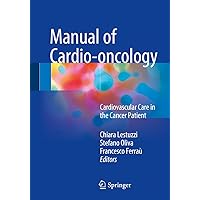 Manual of Cardio-oncology: Cardiovascular Care in the Cancer Patient Manual of Cardio-oncology: Cardiovascular Care in the Cancer Patient Kindle Paperback