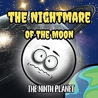 The Nightmare Of The Moon: The Ninth Planet (Explore Space)